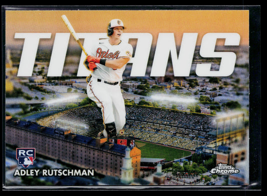 2023 Topps Chrome Adley Rutschman Titans #CT-10